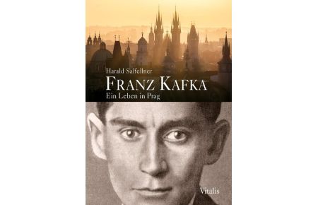 Franz Kafka  - Ein Leben in Prag