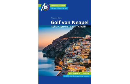 Golf von Neapel Reiseführer Michael Müller Verlag  - Ischia, Sorrent, Capri, Amalfi. Individuell reisen mit vielen praktischen Tipps