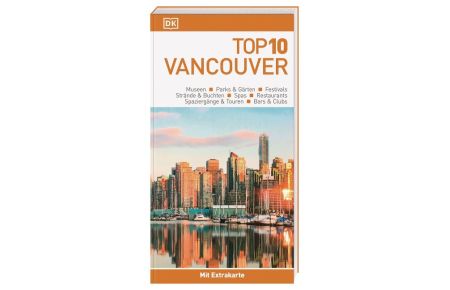 Top 10 Reiseführer Vancouver  - TOP10-Listen zu Highlights, Themen und Stadtteilen mit wetterfester Extra-Karte