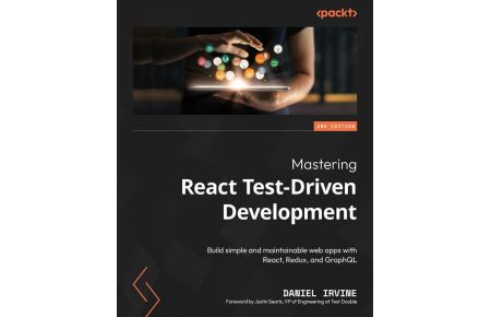 Mastering React Test-Driven Development - Second Edition  - Build simple and maintainable web apps with React, Redux, and GraphQL