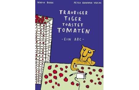 Trauriger Tiger toastet Tomaten  - Ein ABC