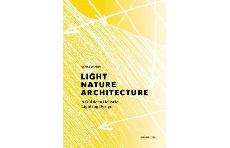 Light, Nature, Architecture  - A Guide to Holistic Lighting Design