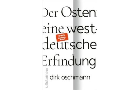 Der Osten: eine westdeutsche Erfindung  - Wie die Konstruktion des Ostens unsere Gesellschaft spaltet 