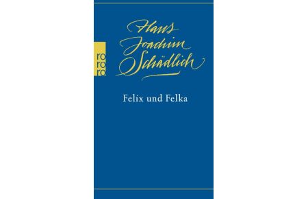 Felix und Felka  - 'Einer der ganz Großen in der zeitgenössischen deutschen Literatur.' (Die Zeit)