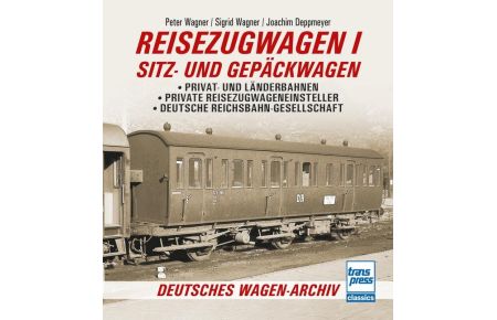 Reisezugwagen 1 - Sitz- und Gepäckwagen  - Privat- und Länderbahnen - Private Reisezugwageneinsteller - Deutsche Reichsbahn-Gesellschaft