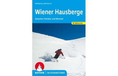 Wiener Hausberge  - Zwischen Hochkar und Wechsel. 50 Skiouren