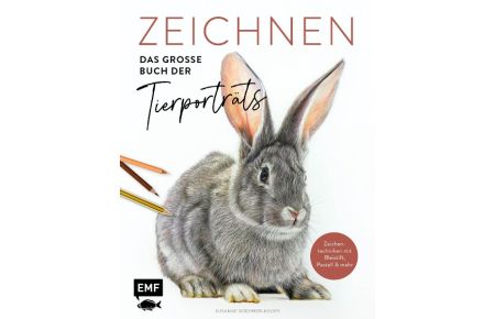 Zeichnen - Das große Buch der Tierporträts  - Zeichentechniken für eindrucksvolle Motive mit Bleistift, Buntstift und Pastell