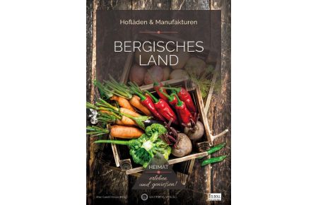 Bergisches Land - Hofläden & Manufakturen  - Heimat - erleben und genießen!