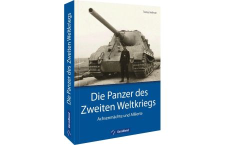 Die Panzer des Zweiten Weltkriegs  - Achsenmächte und Allierte