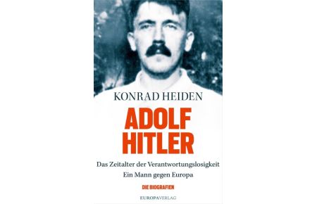 Adolf Hitler  - Das Zeitalter der Verantwortungslosigkeit-Ein Mann gegen Europa