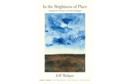 In the Brightness of Place  - Topological Thinking with and After Heidegger