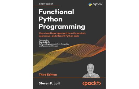 Functional Python Programming - Third Edition - Use a functional approach to write succinct, expressive, and efficient Python code
