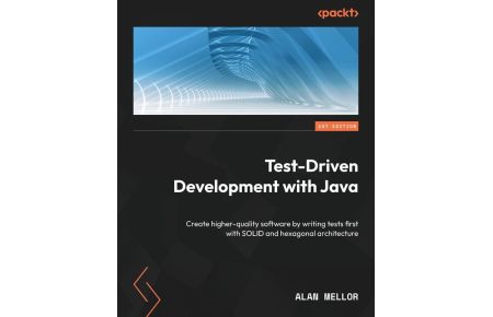 Test-Driven Development with Java - Create higher-quality software by writing tests first with SOLID and hexagonal architecture