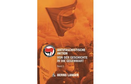 Antifaschistische Aktion  - Geschichte einer linksradikalen Bewegung | Band 2