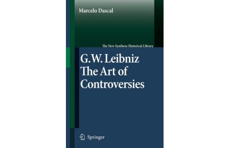 Gottfried Wilhelm Leibniz  - The Art of Controversies