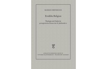 Erzählte Religion  - Theologie und Glaube im portugiesischen Roman des 18. Jahrhunderts