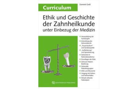 Curriculum Ethik und Geschichte der Zahnheilkunde unter Einbezug der Medizin