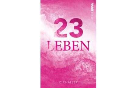 23 Leben  - Wenn jede Entscheidung zählt | Ein Roman, der inspiriert und bewegt und dein Leben verändert.