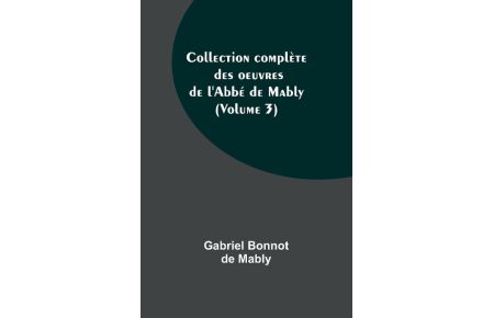 Collection complète des oeuvres de l'Abbé de Mably (Volume 3)