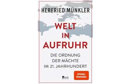 Welt in Aufruhr  - Die Ordnung der Mächte im 21. Jahrhundert | 'Tiefschürfend und überzeugend.' Süddeutsche Zeitung
