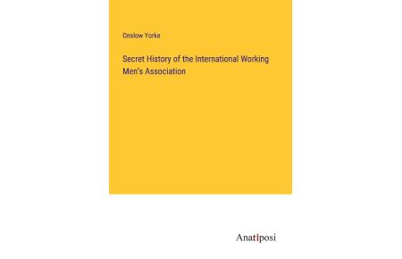 Secret History of the International Working Men's Association