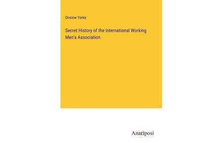 Secret History of the International Working Men's Association