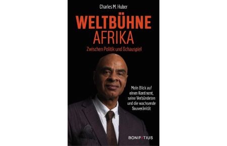 Weltbühne Afrika  - Zwischen Politik und Schauspiel. Mein Blick auf einen Kontinent, seine Verbündeten und die wachsende Souveränität. Der globale Süden im Spiegel einer afrodeutschen Autobiografie