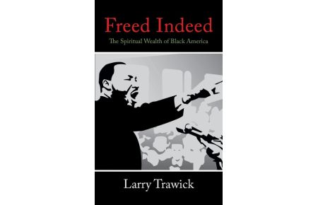 Freed Indeed  - The Spiritual Wealth of Black America