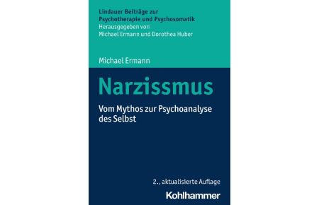 Narzissmus  - Vom Mythos zur Psychoanalyse des Selbst