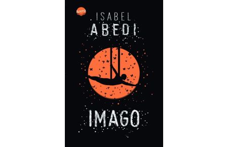 Imago  - Ein beflügelnder und fantastischer Roman über Vaterfiguren, Freundschaft und die eigenen Stärken