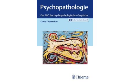 Psychopathologie  - Das ABC des psychopathologischen Gesprächs