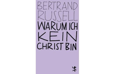Warum ich kein Christ bin  - Why I am not a Christian and Other Essays on Religion and Related Subjects