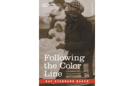 Following the Color Line  - An Account of Negro Citizenship in the American Democracy