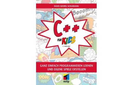 C++ für Kids  - Ganz einfach programmieren lernen und eigene Spiele erstellen