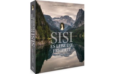 Sisi - Es lebe die Freiheit (Hardcover)  - Lieblingswege einer unbeugsamen Kaiserin