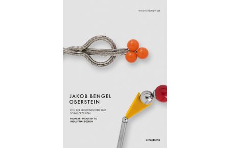 Jakob Bengel, Oberstein  - From Art Industry to Industrial Design / Von der Kunstindustrie zum Schmuckdesign