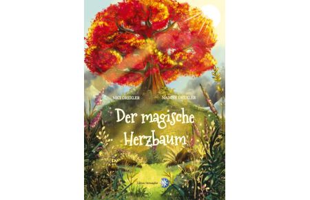 Der magische Herzbaum  - Ein zauberhaftes modernes Märchen mit einer goldenen Botschaft