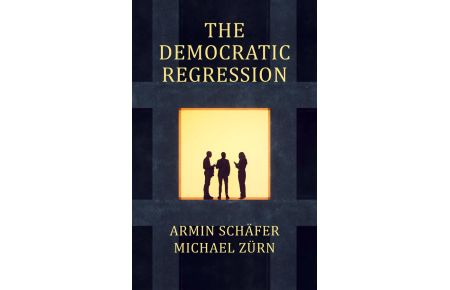 The Democratic Regression  - The Political Causes of Authoritarian Populism
