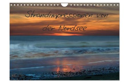 Strandimpressionen von der Nordsee (Wandkalender 2024 DIN A4 quer), CALVENDO Monatskalender  - Besondere Lichtstimmungen am Strand