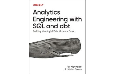 Analytics Engineering with SQL and DBT  - Building Meaningful Data Models at Scale