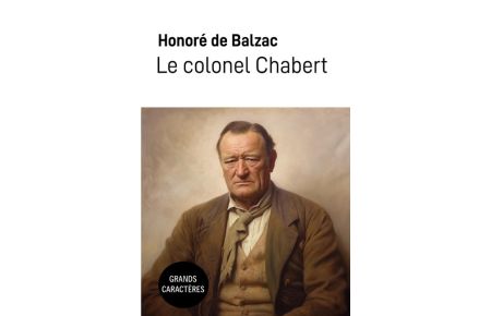 Le colonel Chabert  - Grands Caractères