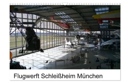Flugwerft Schleißheim München (Wandkalender 2024 DIN A3 quer), CALVENDO Monatskalender  - Flugwerft Schleißheim München