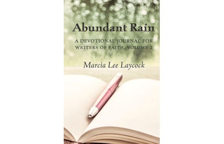 Abundant Rain, volume 2 (revised edition) - a devotional journal for writers of faith