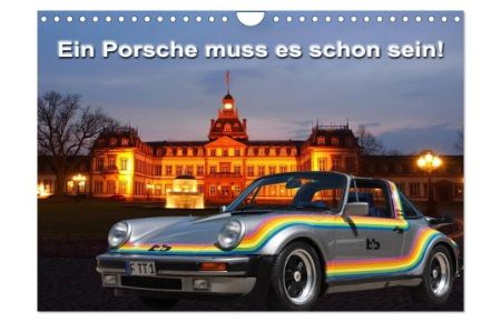 Ein Porsche muss es schon sein! (Wandkalender 2024 DIN A4 quer), CALVENDO Monatskalender  - Porsche Traumautos bb Rainbow und Moonracer
