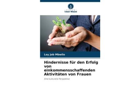 Hindernisse für den Erfolg von einkommensschaffenden Aktivitäten von Frauen - Eine kulturelle Perspektive