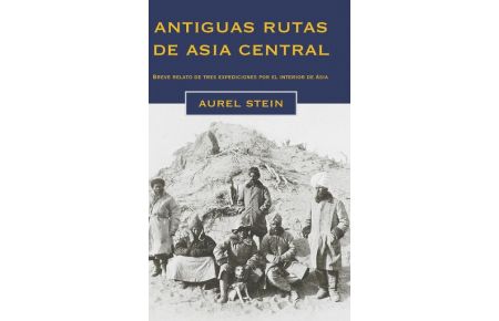 Antiguas rutas de Asia central  - Breve relato de tres expediciones por el interior de Asia