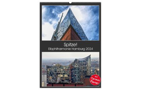 Spitze! Elbphilharmonie Hamburg 2024 (Wandkalender 2024 DIN A2 hoch), CALVENDO Monatskalender  - Die Elbphilharmonie mit ihren vielen unterschiedlichen Gesichtern in hochauflösenden Bildern.