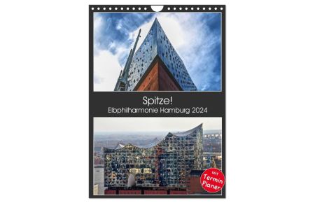 Spitze! Elbphilharmonie Hamburg 2024 (Wandkalender 2024 DIN A4 hoch), CALVENDO Monatskalender  - Die Elbphilharmonie mit ihren vielen unterschiedlichen Gesichtern in hochauflösenden Bildern.