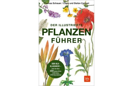 Der illustrierte Pflanzenführer  - Der BLV-Klassiker - jetzt mit über 300 neuen Arten