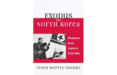 Exodus to North Korea  - Shadows from Japan's Cold War